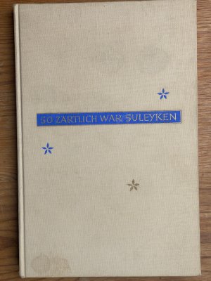 antiquarisches Buch – Siegfried Lenz – So zärtlich war Suleyken. Maurische Geschichten von Siegfried Lenz. Zeichnungen im Text und Initiale von Erich Behrendt