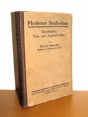 Moderner Straßenbau - Steinstraßen - Teer- und Asphaltstraßen - Mit Merkblatt für Oberflächenteerungen - Mit diversen Zeichnungen und Schaubildern im Textverlauf und umfangreichen Bildmaterial auf 31 Tafeln und einem Inseraten-Anhang