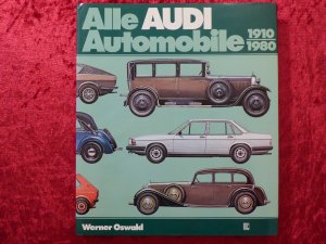 gebrauchtes Buch – Werner Oswald – Alle Audi Automobile 1910-1980