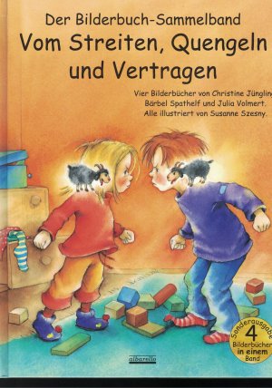 gebrauchtes Buch – Spathelf, Bärbel; Jüngling, Christine; Volmert, Julia; Szesny, Susanne  – Der Bilderbuch-Sammelband Vom Streiten, Quengeln und Vertragen - vier Bilderbücher mit einem Download-Link zu Bastelanleitungen