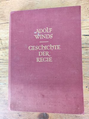 antiquarisches Buch – Adolf Winds – Geschichte der Regie. Mit 6 Skizzen im Text und 145 Abbildungen auf 90 Tafeln.