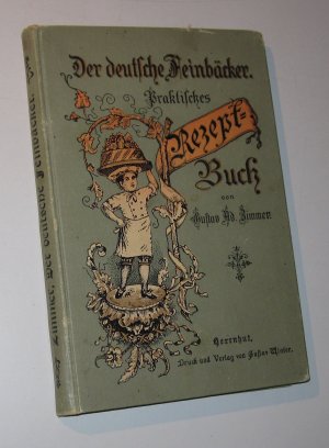 Der deutsche Feinbäcker. Praktisches Rezept-Buch [Rezeptbuch]