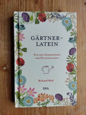 gebrauchtes Buch – Richard Bird – Gärtner-Latein - Von den Geheimnissen der Pflanzennamen