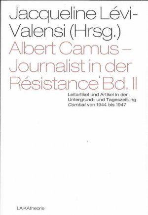 gebrauchtes Buch – Jacqueline Lévi-Valensi Albert Camus – Albert Camus – Journalist in der Résistance. Band 2. Leitartikel und Artikel in der Untergrund- und Tageszeitung Combat von 1944 bis 1947