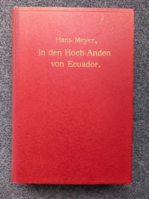 antiquarisches Buch – Hans Meyer – In den Hoch-Anden von Ecuador - Chimborazo, Cotopaxi etc. ; Reisen und Studien ; mit 3 farbigen Karten und 37 Tafeln