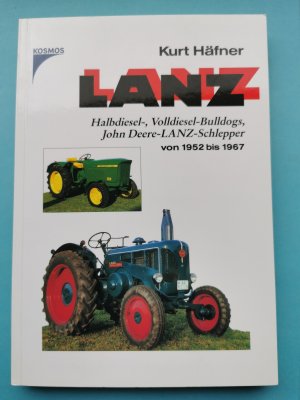 gebrauchtes Buch – Kurt Häfner – Lanz  -  Halbdiesel-, Volldiesel-Bulldogs, John Deere  -  Schlepper von 1952 bis 1967