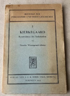 Kierkegaard. Konstruktion des Ästhetischen. Von Theodor Wiesengrund-Adorno. (= Beiträge zur Philosophie und ihrer Geschichte. Band 2). EA. bzw. 1. (stark […]