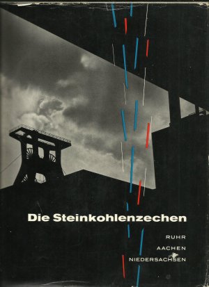 Die Steinkohlenzechen Ruhr - Aachen - Niedersachsen. Das Gesicht der Übertageanlagen in der zweiten Hälfte des Jahrhunderts