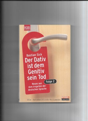 gebrauchtes Buch – Bastian Sick – Der Dativ ist dem Genitiv sein Tod - Folge 2 Neues aus dem Irrgarten der deutschen Sprache