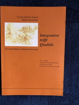 gebrauchtes Buch – Eberle-Güceli, Funda; Kanacher, Britta – Integration trifft Qualität - Ein nachhaltiges Integrationskonzept