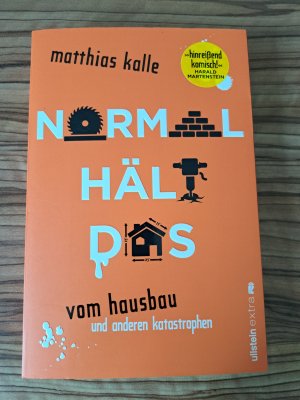 gebrauchtes Buch – Matthias Kalle – Normal hält das - Vom Hausbau und anderen Katastrophen