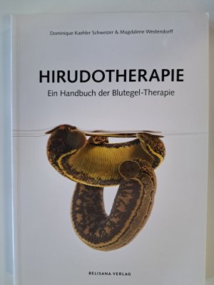 Hirudotherapie - Ein Handbuch der Blutegel-Therapie