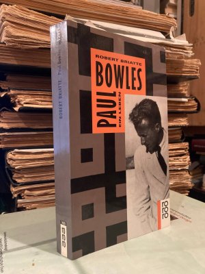 Paul Bowles. Ein Leben.