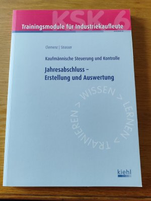 Trainingsmodul Industriekaufleute - Jahresabschluss - Erstellung und Auswertung (KSK 6) - Kaufmännische Steuerung und Kontrolle