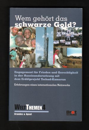 gebrauchtes Buch – Martin Petry – Wem gehört das schwarze Gold? - Engagement für Frieden und Gerechtigkeit in der Auseinandersetzung mit dem Erdölprojekt Tschad-Kamerun