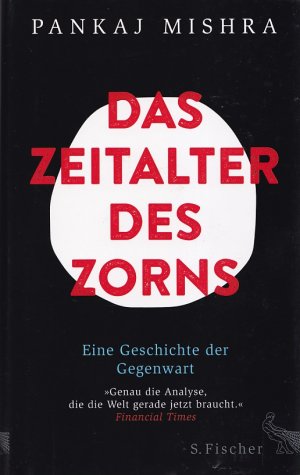 gebrauchtes Buch – Pankaj Mishra / Aus dem Englischen von Laura Su Bischoff und Michael Bischoff – DAS ZEITALTER DES ZORNS - Eine Geschichte der Gegenwart