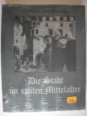 gebrauchtes Buch – Hartmut Boockmann – Die Stadt im späten Mittelalter