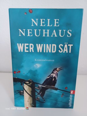 gebrauchtes Buch – Nele Neuhaus – Wer Wind sät ~ Kriminalroman ~ Der 5. Fall für Bodenstein und Kirchhoff