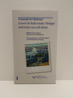 gebrauchtes Buch – Bodman, Emanuel von – Lassen Sie bald wieder Gutes und Mutiges von sich hören - Briefe von und an Emanuel von Bodman