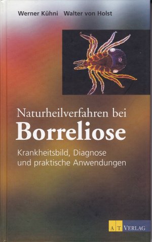 gebrauchtes Buch – Kühni, Werner; von Holst, Walter – Naturheilverfahren bei Borreliose - Krankheitsbild, Diagnose und praktische Anwendungen