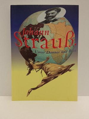 Johann Strauß - unter Donner und Blitz ; Begleitbuch und Katalog ; Karlsplatz, 6. Mai - 26. September 1999