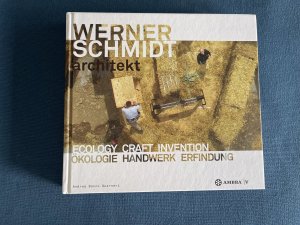 gebrauchtes Buch – Bocco Guarneri – WERNER SCHMIDT architekt - Ecology Craft Invention / Ökologie Handwerk Erfindung