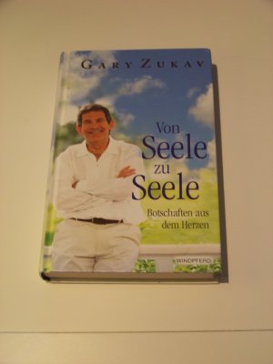 Von Seele zu Seele - Botschaften aus dem Herzen +++ Gary Zukav +++ TOP!!!