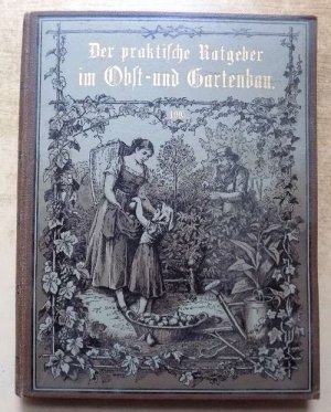 Der praktische Ratgeber im Obst- und Gartenbau - Illustrierte Wochenschrift für Gärtner, Gartenliebhaber und Landwirte.