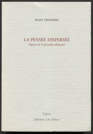 La pensée dispersée: Figures de l`exil judéo-allemand.