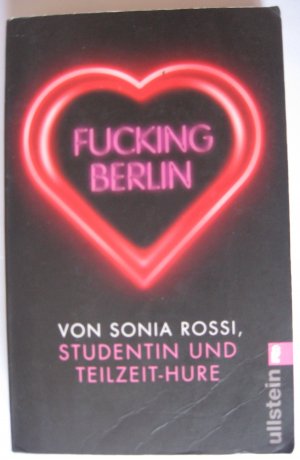 gebrauchtes Buch – Sonia Rossi – Fucking Berlin - Studentin und Teilzeit-Hure