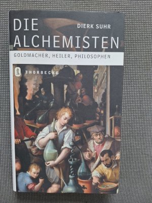 gebrauchtes Buch – Dierk Suhr – Die Alchemisten - Goldmacher, Heiler, Philosophen