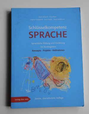 Schlüsselkompetenz Sprache - sprachliche Bildung und Förderung im Kindergarten ; Konzepte, Projekte und Maßnahmen ; Ergebnisse der bundesweiten Recherche […]