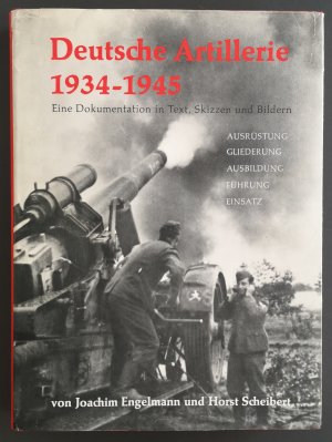 Deutsche Artillerie 1934-1945, Eine Dokumentation in Text, Skizzen und Bildern