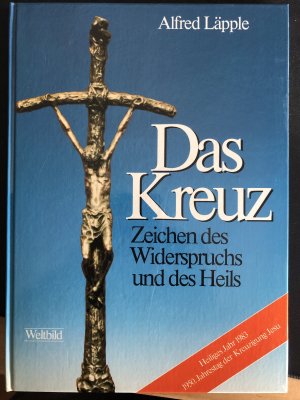 Das Kreuz. Zeichen des Widerspruchs und des Heils