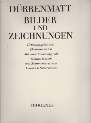 Dürrenmatt - Bilder und Zeichnungen -- Mit einer Einleitung von Manuel Gasser und Kommentaren von Friedrich Dürrenmatt.