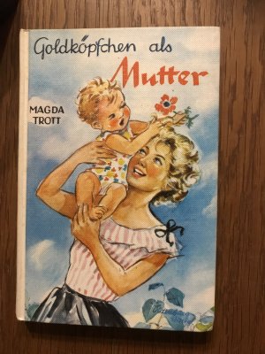 gebrauchtes Buch – Mädchenbücher - Trott, Magda – Goldköpfchen als Mutter.