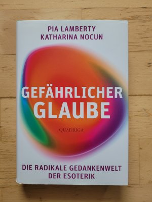 Gefährlicher Glaube - Die radikale Gedankenwelt der Esoterik