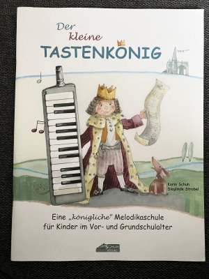 gebrauchtes Buch – Schuh, Karin; Strobel – Der kleine Tastenkönig - Eine "königliche" Melodikaschule für Kinder im Vor- und Grundschulalter