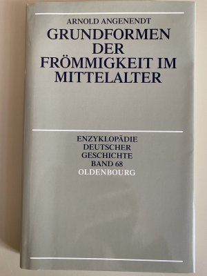 gebrauchtes Buch – Arnold Angenendt – Grundformen der Frömmigkeit im Mittelalter. Enzyklopädie Deutscher Geschichte Band 68