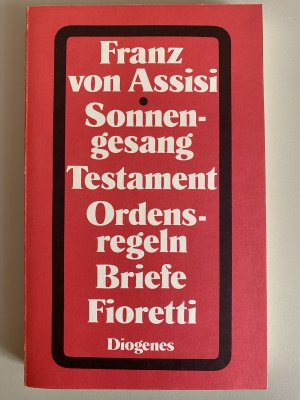 gebrauchtes Buch – Franz von Assisi – Die Werke: Sonnengesang - Ordensregeln - Testament - Briefe - Fioretti (Die Blümlein)