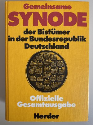 Gemeinsame Synode der Bistümer in der Bundesrepublik Deutschland: Beschlüsse der Vollversammlung. Offizielle Gesamtausgabe I