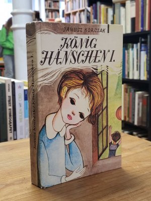 König Hänschen I.,, Illustrationen von Jerzy Srokowski, Deutsch von Katja Weintraub, Nachwort von Elisabeth Heimpel