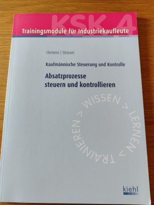 Trainingsmodule für Industriekaufleute - Absatzprozesse steuern und kontrollieren (KSK 4) - Kaufmännische Steuerung und Kontrolle