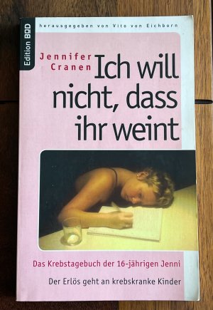 gebrauchtes Buch – Jennifer Cranen – Ich will nicht, dass ihr weint! - Das Krebstagebuch der 16-jährigen Jenni