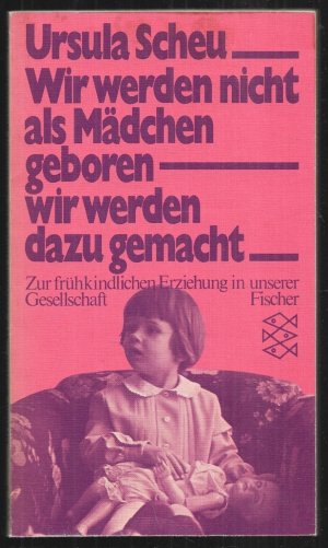 Wir werden nicht als Mädchen geboren, wir werden dazu gemacht - zur frühkindl. Erziehung in unserer Gesellschaft