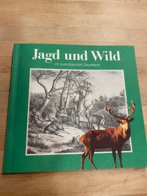 Jagd und Wild im kurkölnischen Sauerland