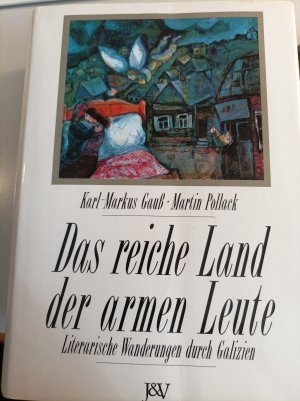 Das reiche Land der armen Leute - literarische Wanderungen durch Galizien