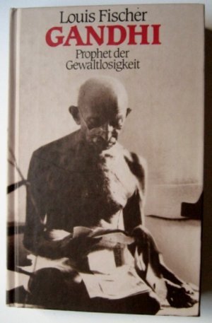 gebrauchtes Buch – Louis Fischer – GANDHI  Prophet der Gewaltlosigkeit. - Deutsche Übersetzung von Renate Zeschitz.