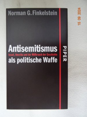 Antisemitismus als politische Waffe  Israel, Amerika und der Mißbrauch der Geschichte