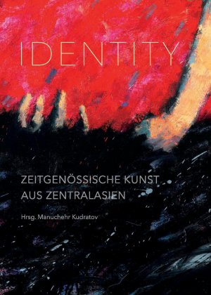 Identity - zeitgenössische Kunst aus Zentralasien